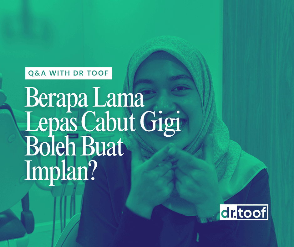 Berapa lama lepas cabut gigi boleh buat implan? - Dr Toof Dental